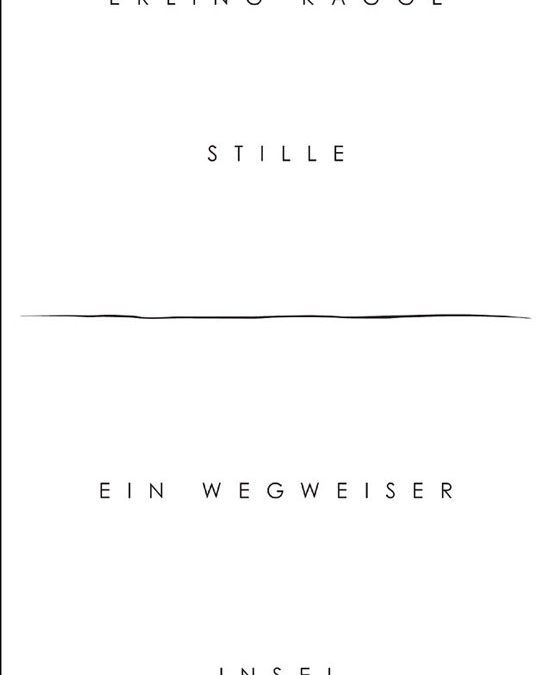 Stille. Ein Wegweiser. Von Erling Kagge.