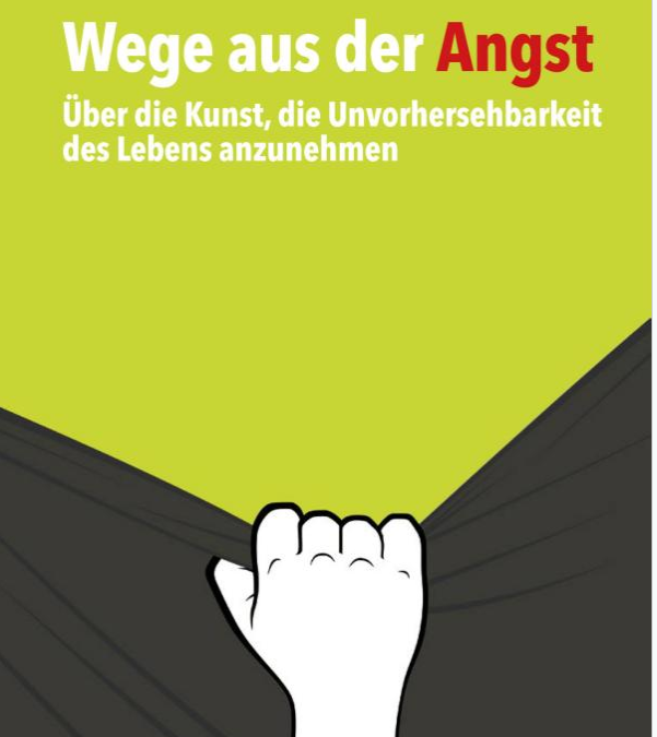 Wege aus der Angst. Über die Kunst, die Unvorhersehbarkeit des Lebens anzunehmen (Gerald Hüther)