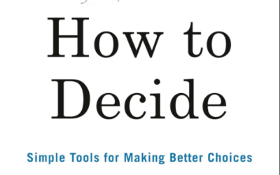 How to Decide: Simple Tools for Making Better Choices (Annie Duke)
