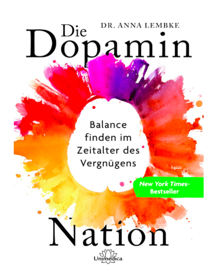 Die Dopamin-Nation: Balance finden im Zeitalter des Vergnügens (Anna Lembke)