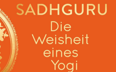 Die Weisheit eines Yogi: Wie innere Veränderung wirklich möglich ist  (Sadhguru)