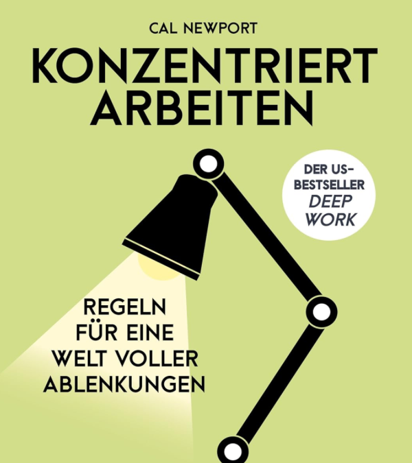 Konzentriert arbeiten: Regeln für eine Welt voller Ablenkungen (Cal Newport)